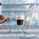 custom mobile application development for ERP-based systems